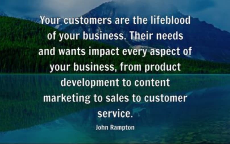 Customers are the lifeblood of your business
